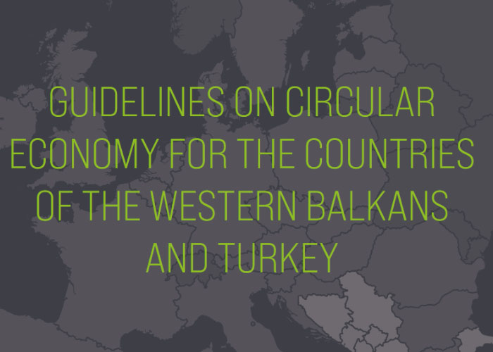 Guidelines on Circular Economy for the Countries of the Western Balkans and Turkey